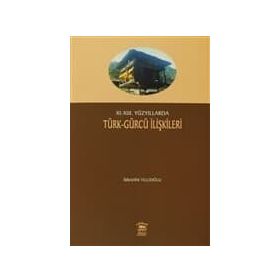 11-13. Yüzyıllarda Türk - Gürcü İlişkileri - İbrahim Tellioğlu