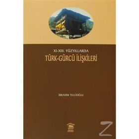 11-13. Yüzyıllarda Türk - Gürcü İlişkileri - İbrahim Tellioğlu