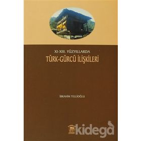 11-13. Yüzyıllarda Türk - Gürcü İlişkileri - İbrahim Tellioğlu