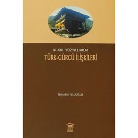 11-13. Yüzyıllarda Türk - Gürcü İlişkileri - İbrahim Tellioğlu