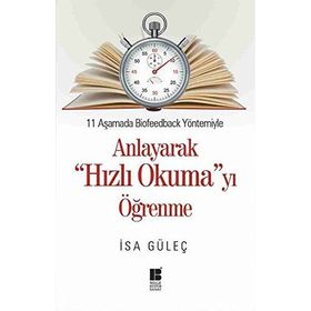 11 Aşamada Biofeedback Yöntemiyle Anlayarak Hızlı Okumayı Öğrenme - İsa Güleç