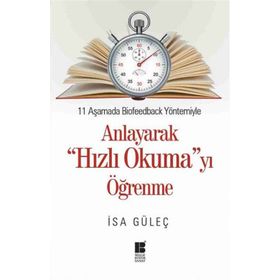 11 Aşamada Biofeedback Yöntemiyle Anlayarak Hızlı Okumayı Öğrenme - İsa Güleç