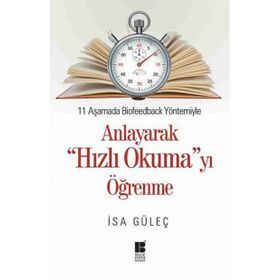 11 Aşamada Biofeedback Yöntemiyle Anlayarak Hızlı Okumayı Öğrenme - İsa Güleç
