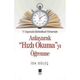 11 Aşamada Biofeedback Yöntemiyle Anlayarak Hızlı Okumayı Öğrenme - İsa Güleç