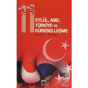 11 EYLÜL ABD TÜRKİYE VE KÜRESELLEŞME - AHMET ÖZER