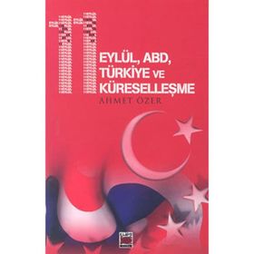 11 EYLÜL ABD TÜRKİYE VE KÜRESELLEŞME - AHMET ÖZER