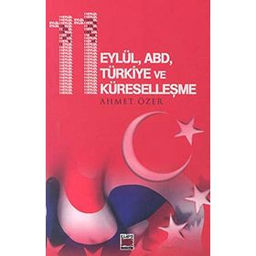 11 EYLÜL ABD TÜRKİYE VE KÜRESELLEŞME - AHMET ÖZER