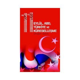 11 EYLÜL ABD TÜRKİYE VE KÜRESELLEŞME - AHMET ÖZER