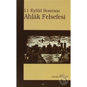 11 EYLÜL SONRASI AHLÂK FELSEFESI - JOSEPH MARGOLIS