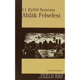 11 EYLÜL SONRASI AHLÂK FELSEFESI - JOSEPH MARGOLIS