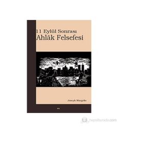 11 EYLÜL SONRASI AHLÂK FELSEFESI - JOSEPH MARGOLIS