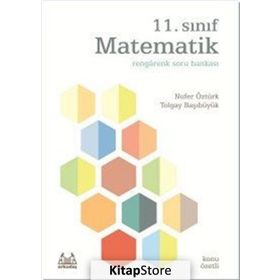 11. Sınıf Matematik Rengarenk Konu Özetli Soru Bankası - Nufer Öztürk Tolgay Başıbüyük