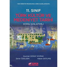 11.Sınıf Türk Kültür Ve Medeniyet Tarihi Konu Anlatımlı Yeni Müfredat-Esen Yayınları