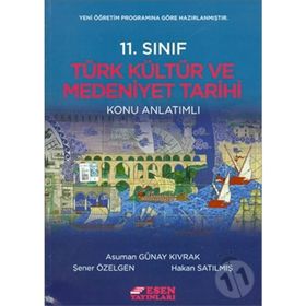 11.Sınıf Türk Kültür Ve Medeniyet Tarihi Konu Anlatımlı Yeni Müfredat-Esen Yayınları