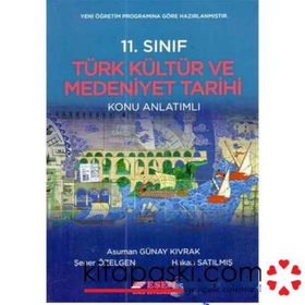 11.Sınıf Türk Kültür Ve Medeniyet Tarihi Konu Anlatımlı Yeni Müfredat-Esen Yayınları