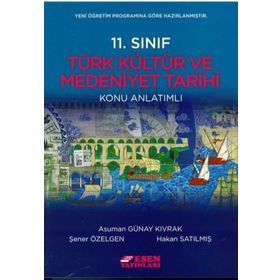 11.Sınıf Türk Kültür Ve Medeniyet Tarihi Konu Anlatımlı Yeni Müfredat-Esen Yayınları