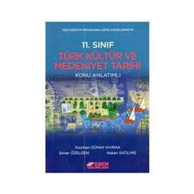11.Sınıf Türk Kültür Ve Medeniyet Tarihi Konu Anlatımlı Yeni Müfredat-Esen Yayınları