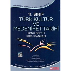 11.Sınıf Türk Kültür ve Medeniyet Tarihi Konu Özetli Soru Bankası Esen Yayınları