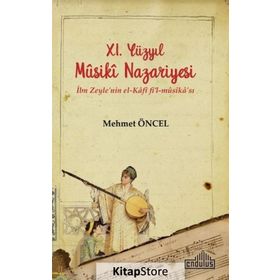 11. Yüzyıl Musiki Nazariyesi İbn Zeyle'nin El Kafi Fil Mûsika'sı - Mehmet Öncel