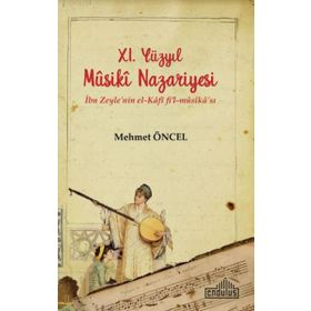 11. Yüzyıl Musiki Nazariyesi İbn Zeyle'nin El Kafi Fil Mûsika'sı - Mehmet Öncel