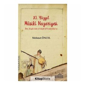 11. Yüzyıl Musiki Nazariyesi İbn Zeyle'nin El Kafi Fil Mûsika'sı - Mehmet Öncel
