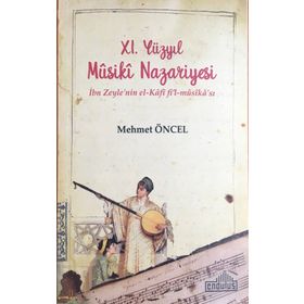 11. Yüzyıl Musiki Nazariyesi İbn Zeyle'nin El Kafi Fil Mûsika'sı - Mehmet Öncel