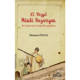 11. Yüzyıl Musiki Nazariyesi İbn Zeyle'nin El Kafi Fil Mûsika'sı - Mehmet Öncel