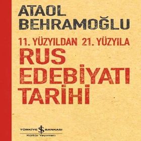 11. Yüzyıldan 21. Yüzyıla Rus Edebiyatı Tarihi - Ataol Behramoğlu - İş Bankası Kültür Yayınları