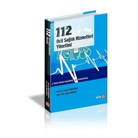 112 Acil Sağlık Hizmetleri Yönetimi - Gökay Köksal - Haluk Tanrıverdi
