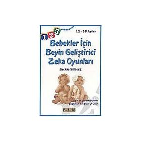 12- 36 AYLAR BEBEKLER İÇİN BEYIN GELİŞTİRİCİ ZEKA OYUNLARI - JACKIE SILBERG