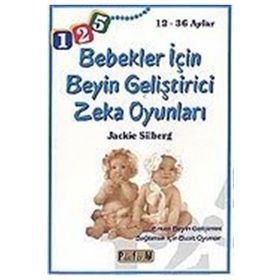 12- 36 AYLAR BEBEKLER İÇİN BEYIN GELİŞTİRİCİ ZEKA OYUNLARI - JACKIE SILBERG