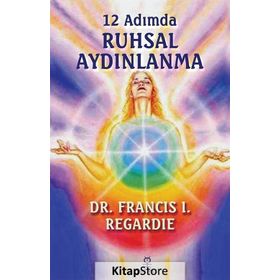 12 Adımda Ruhsal Aydınlanma - Francis I. Regardie