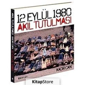 12 EYLÜL 1980 AKIL TUTULMASI - GENEL