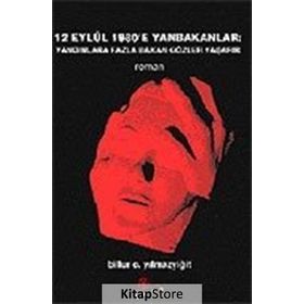 12 EYLÜL 1980´E YAN BAKANLAR YANGINLARA FAZLA BAKAN GÖZLER YAŞARIR - BILLUR C. YILMAZYİĞİT