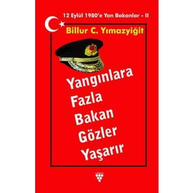 12 Eylül 1980'e Yanbakanlar-Yangınlara Fazla Bakan Gözler Yaşarır - Billur C. Yılmazyiğit
