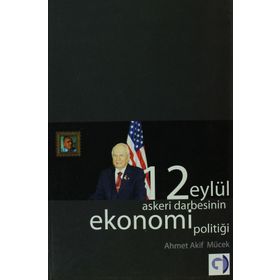 12 Eylül Askeri Darbesinin Ekonomi Politiği - Ahmet Akif Mücek