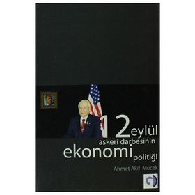 12 Eylül Askeri Darbesinin Ekonomi Politiği - Ahmet Akif Mücek