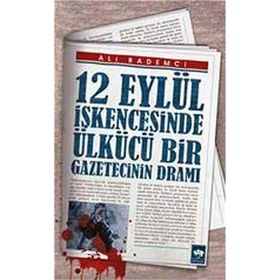 12 Eylül İşkencesinde Ülkücü Bir Gazetecinin Dramı - Ali Bademci