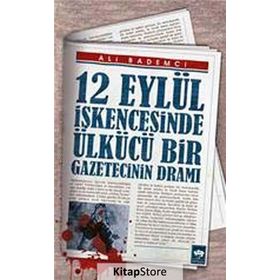 12 Eylül İşkencesinde Ülkücü Bir Gazetecinin Dramı - Ali Bademci