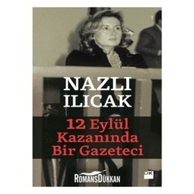 12 EYLÜL KAZANINDA BIR GAZETECI - NAZLI ILICAK