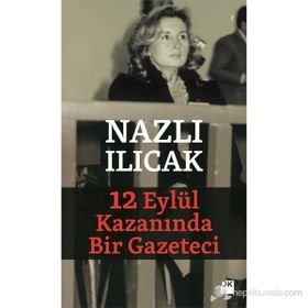 12 EYLÜL KAZANINDA BIR GAZETECI - NAZLI ILICAK