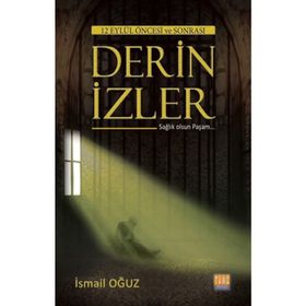 12 Eylül ve Öncesi Derin İzler - İsmail Oğuz