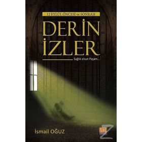 12 Eylül ve Öncesi Derin İzler - İsmail Oğuz