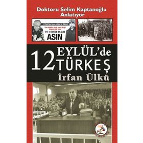 12 Eylül'de Türkeş - İrfan Ülkü