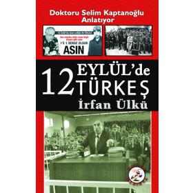 12 Eylül'de Türkeş - İrfan Ülkü