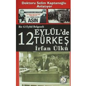 12 Eylül'de Türkeş - İrfan Ülkü