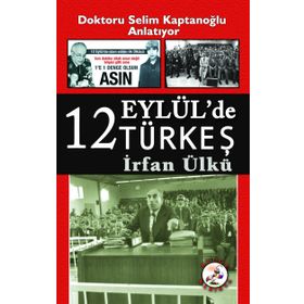 12 Eylül'de Türkeş - İrfan Ülkü