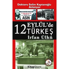 12 Eylül'de Türkeş - İrfan Ülkü