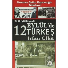 12 Eylül'de Türkeş - İrfan Ülkü