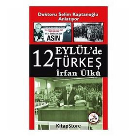 12 Eylül'de Türkeş - İrfan Ülkü